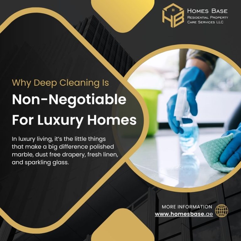 Why Deep Cleaning Is Non-Negotiable for Luxury Homes in the UAE